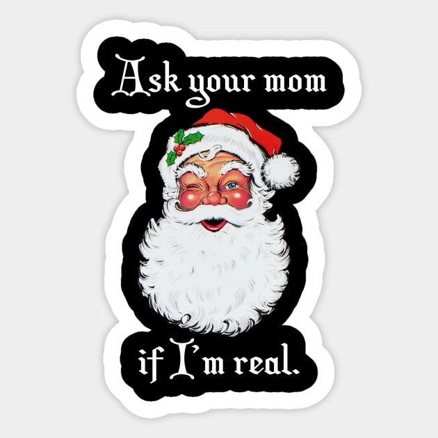 Ask your mom if I'm real Sticker by SoCalErich